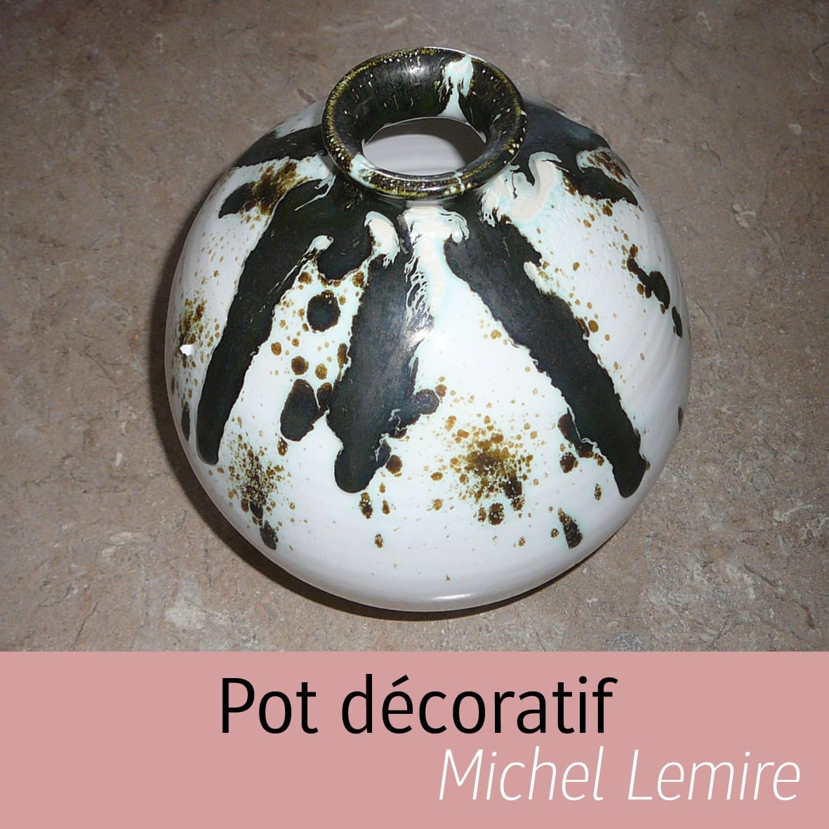 pot décoratif Michel Lemire